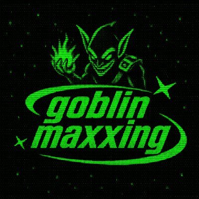 goblinmaxxing